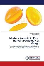 Modern Aspects in Post-Harvest Pathology of Mango