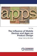 The Influence of Mobile Devices and Apps on Product Design