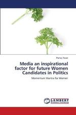 Media an inspirational factor for future Women Candidates in Politics