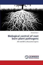 Biological control of root born plant pathogens