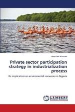 Private sector participation strategy in industrialization process