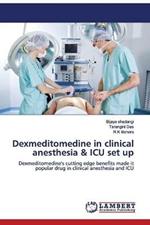 Dexmeditomedine in clinical anesthesia & ICU set up