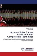 Intra and Inter Frames Based on Video Compression Techniques