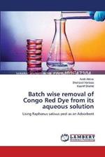 Batch wise removal of Congo Red Dye from its aqueous solution