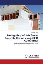 Strengthing of Reinforced Concrete Beams Using Gfrp Composites