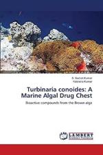 Turbinaria conoides: A Marine Algal Drug Chest