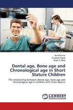 Dental age, Bone age and Chronological age in Short Stature Children