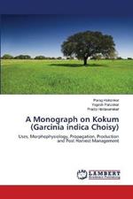 A Monograph on Kokum (Garcinia indica Choisy)