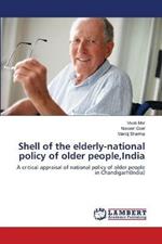 Shell of the elderly-national policy of older people, India