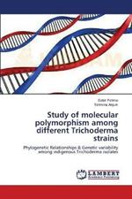 Study of molecular polymorphism among different Trichoderma strains