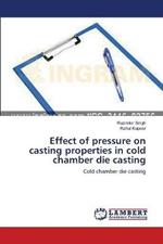 Effect of pressure on casting properties in cold chamber die casting