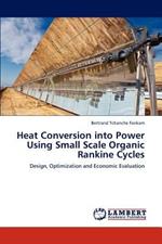 Heat Conversion Into Power Using Small Scale Organic Rankine Cycles