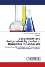 Genotoxicity and Antigenotoxicity studies in Drosophila melanogaster