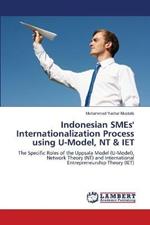 Indonesian SMEs' Internationalization Process using U-Model, NT & IET