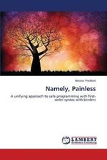 Namely, Painless