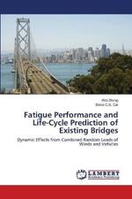 Fatigue Performance and Life-Cycle Prediction of Existing Bridges