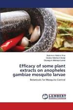 Efficacy of some plant extracts on anopheles gambiae mosquito larvae