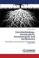 Vermitechnology, Vermiculture, Vermicompost and Earthworms