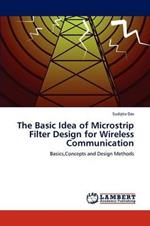 The Basic Idea of Microstrip Filter Design for Wireless Communication