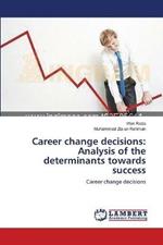 Career change decisions: Analysis of the determinants towards success