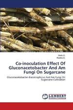 Co-inoculation Effect Of Gluconacetobacter And Am Fungi On Sugarcane