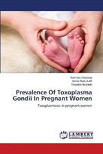 Prevalence Of Toxoplasma Gondii In Pregnant Women
