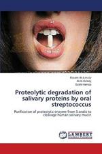 Proteolytic degradation of salivary proteins by oral streptococcus