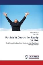 Put Me in Coach: I'm Ready to Live