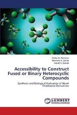 Accessibility to Construct Fused or Binary Heterocyclic Compounds