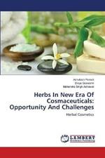 Herbs In New Era Of Cosmaceuticals: Opportunity And Challenges