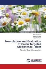 Formulation and Evaluation of Colon Targeted Aceclofenac Tablet