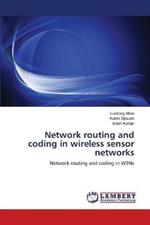 Network routing and coding in wireless sensor networks