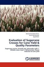 Evaluation of Sugarcane Crosses for Cane Yield & Quality Parameters