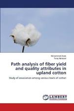 Path analysis of fiber yield and quality attributes in upland cotton