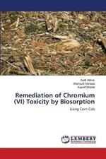 Remediation of Chromium (VI) Toxicity by Biosorption