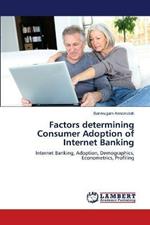 Factors determining Consumer Adoption of Internet Banking