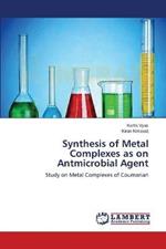 Synthesis of Metal Complexes as on Antmicrobial Agent