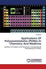 APPLICATIONS OF POLYOXOMETALATES (POMs) IN CHEMISTRY AND MEDICINE