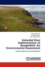 Kobadak River Sedimentation of Bangladesh: An Environmental Assessment