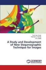 A Study and Development of New Steganographic Technique for Images