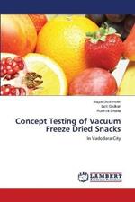 Concept Testing of Vacuum Freeze Dried Snacks