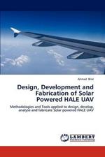 Design, Development and Fabrication of Solar Powered HALE UAV