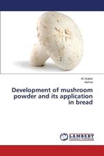 Development of mushroom powder and its application in bread