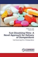 Fast Dissolving Films- A Novel Approach for Delivery of Domperidone