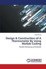 Design & Construction of A Thermometer By Using Matlab Coding