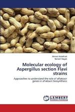 Molecular ecology of Aspergillus section Flavi strains