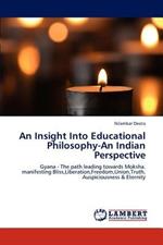 An Insight Into Educational Philosophy-An Indian Perspective