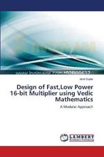 Design of Fast, Low Power 16-bit Multiplier using Vedic Mathematics