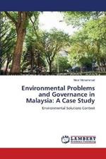 Environmental Problems and Governance in Malaysia: A Case Study