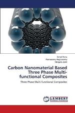 Carbon Nanomaterial Based Three Phase Multi-functional Composites